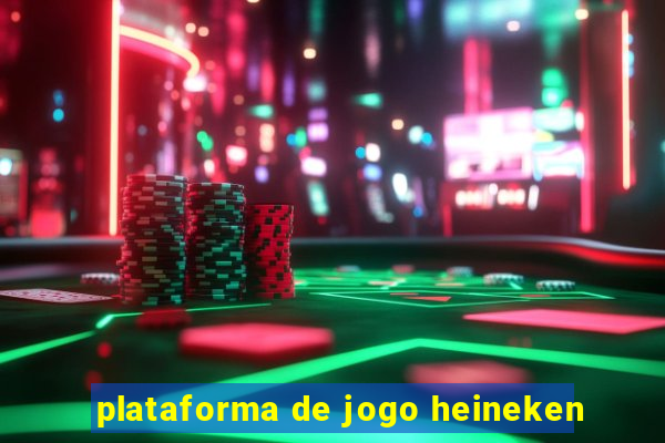 plataforma de jogo heineken